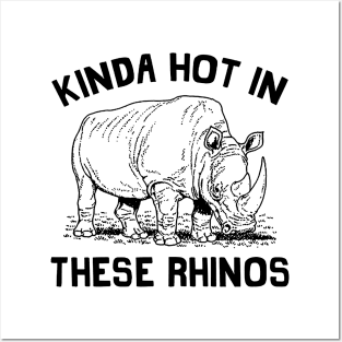 Kinda Hot In These Rhinos Posters and Art